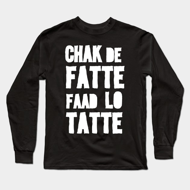 Chak De Fatte by P-Man x Grafck Long Sleeve T-Shirt by Grafck